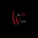 Lifeiswired