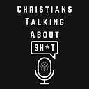 ChristiansTalkingAboutShit