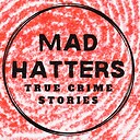 MadHattersTrueCrime