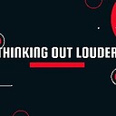 ThinkingOutLouder