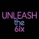 UnleashThe6ix