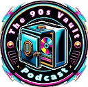 The90sVaultPodcast