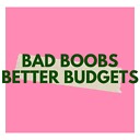 BadBoobsBetterBudgets