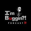 ImBugginPodcast