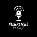 AlegretchePodcast