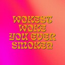 WokestWokeYouEverSmoked1