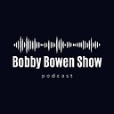 BobbyBowenShow