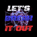 LetsBreakItOut