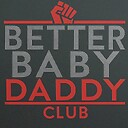 better_baby_daddy_club