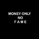 MoneyOnlyNoFame