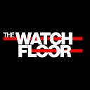thewatchfloor