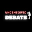 UncensoredDebate
