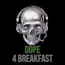 Dope4breakfast