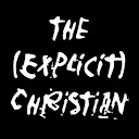 TheExplicitChristian