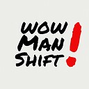 WowManShift