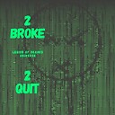 2broke2quit