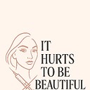 ItHurts2beBeautiful