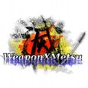 WeaponXMetsu