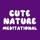 CuteNatureMeditational