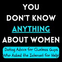 youdontknowanythingaboutwomen