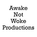 AwakeNotWokeProductions