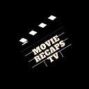 MovieRecapsTV