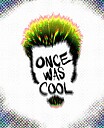 oncewascool