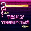 Trulyterrifyingshow