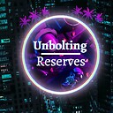 Unbolting_Reserves