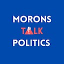 MoronsTalkPolitics