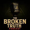 TheBrokenTruthPodcast