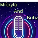 MikaylaAndBobzPodcastShow