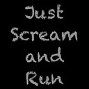 JustScreamandRun