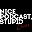 NicePodcastStupid