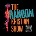 TheRandomKristianShow