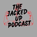 The_Jacked_Up_Podcast