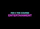 Par4TheCourseEntertainment