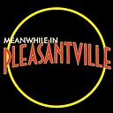 MeanwhileInPleasantville