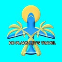 NoPlans_LetsTravel