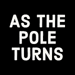 As The Pole Turns