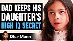 Dad Keeps His DAUGHTER'S HIGH IQ Secret, What Happens Next Is Shocking | Dhar Mann Studios