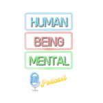 The Human Being Mental Podcast