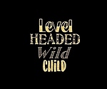 Levelheaded Wild Child