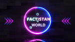 FACTISTAN WORLD