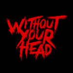 Without Your Head