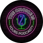 TheChoiceIsYoursPodcast