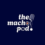 The Macho Podcast