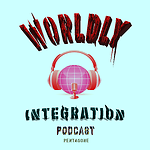 WORLDLY INTEGRATION PODCAST