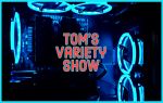 Tom's Variety Show