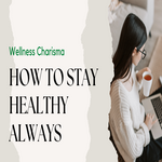 Stay Healthy Always